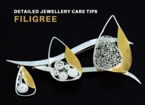 Tara Lois Jewellery Guide to Cleaning & Caring for Filigree